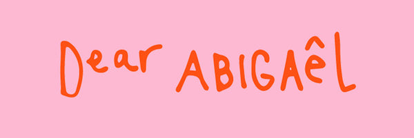Dear Abigaêl 